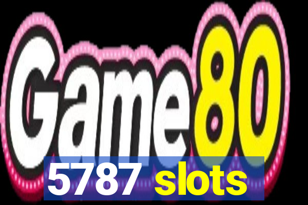 5787 slots